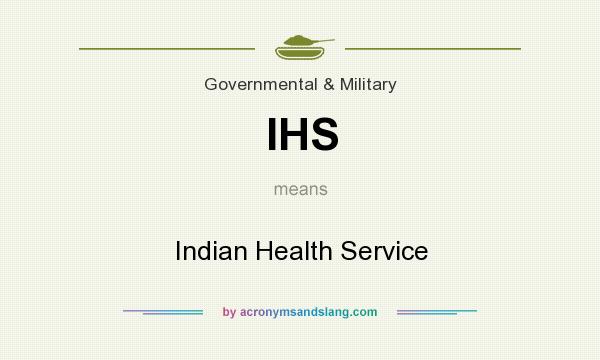 What does IHS mean? It stands for Indian Health Service