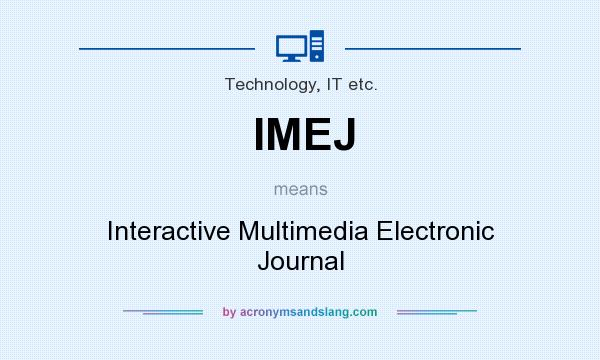What does IMEJ mean? It stands for Interactive Multimedia Electronic Journal