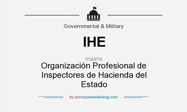 What does IHE mean? It stands for Organización Profesional de Inspectores de Hacienda del Estado