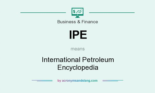 What does IPE mean? It stands for International Petroleum Encyclopedia