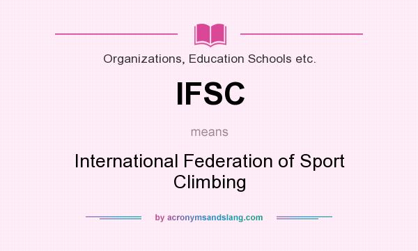 What does IFSC mean? It stands for International Federation of Sport Climbing