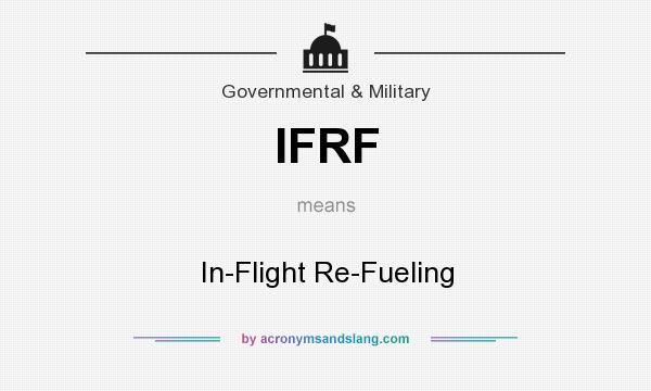 What does IFRF mean? It stands for In-Flight Re-Fueling