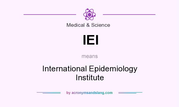 What does IEI mean? It stands for International Epidemiology Institute