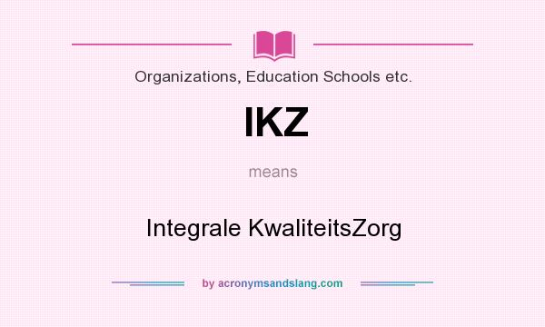 What does IKZ mean? It stands for Integrale KwaliteitsZorg