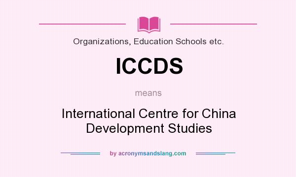 What does ICCDS mean? It stands for International Centre for China Development Studies
