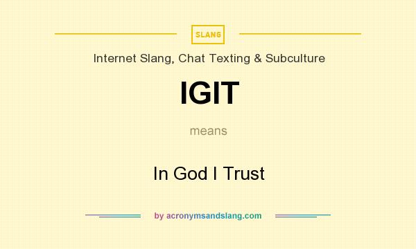 What does IGIT mean? It stands for In God I Trust
