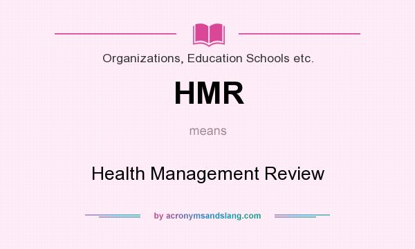What does HMR mean? It stands for Health Management Review