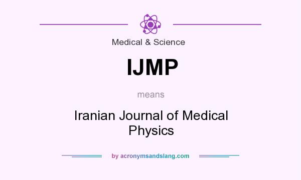 What does IJMP mean? It stands for Iranian Journal of Medical Physics