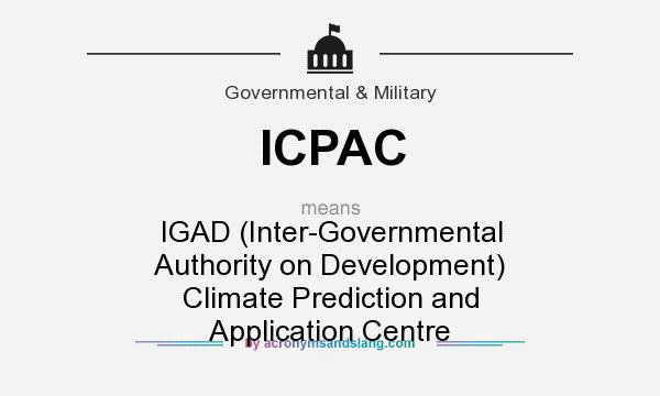 What does ICPAC mean? It stands for IGAD (Inter-Governmental Authority on Development) Climate Prediction and Application Centre