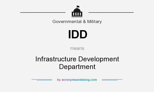 What does IDD mean? It stands for Infrastructure Development Department