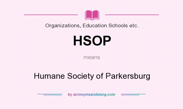 What does HSOP mean? It stands for Humane Society of Parkersburg