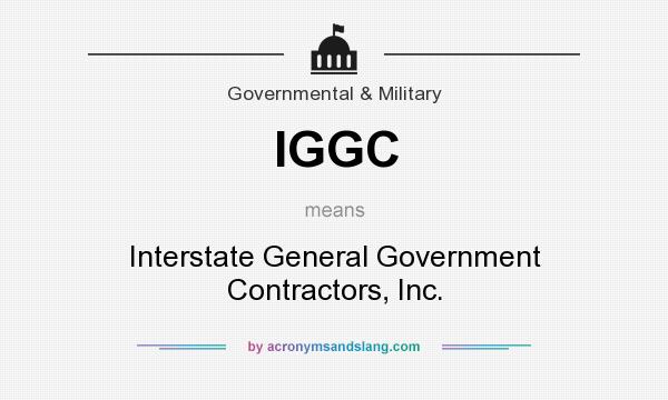 What does IGGC mean? It stands for Interstate General Government Contractors, Inc.