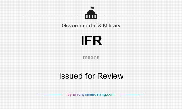 What does IFR mean? It stands for Issued for Review