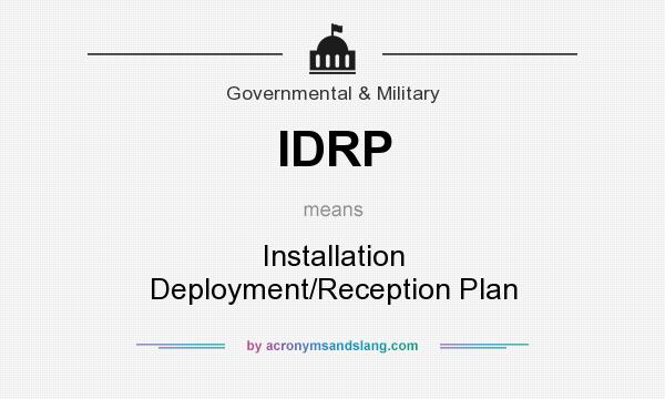 What does IDRP mean? It stands for Installation Deployment/Reception Plan