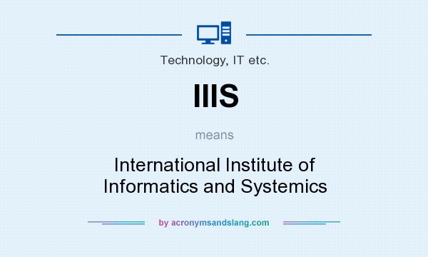 What does IIIS mean? It stands for International Institute of Informatics and Systemics