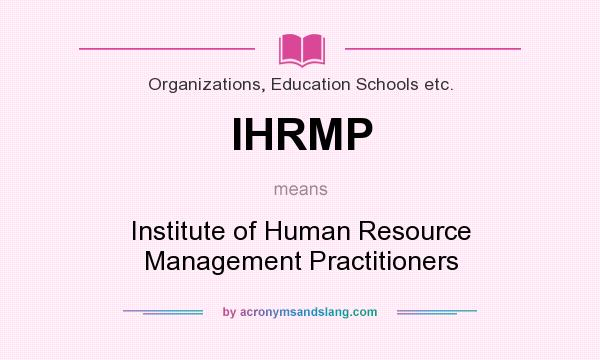 What does IHRMP mean? It stands for Institute of Human Resource Management Practitioners