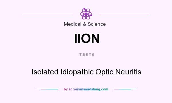 What does IION mean? It stands for Isolated Idiopathic Optic Neuritis
