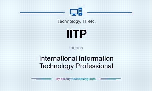 What does IITP mean? It stands for International Information Technology Professional