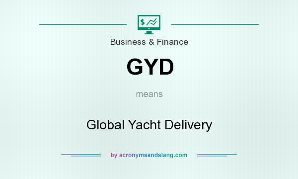 What does GYD mean? It stands for Global Yacht Delivery