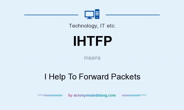 What does IHTFP mean? It stands for I Help To Forward Packets
