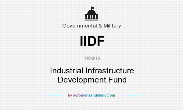 What does IIDF mean? It stands for Industrial Infrastructure Development Fund