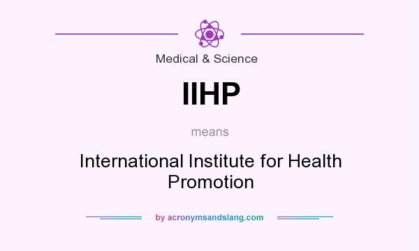 What does IIHP mean? It stands for International Institute for Health Promotion