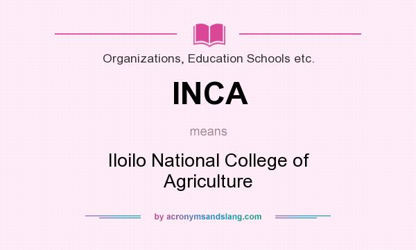 What does INCA mean? It stands for Iloilo National College of Agriculture