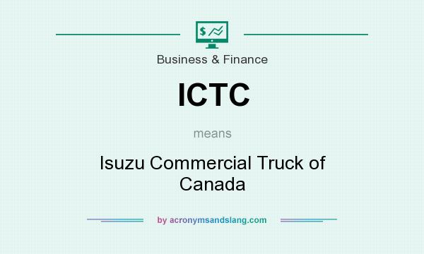 What does ICTC mean? It stands for Isuzu Commercial Truck of Canada