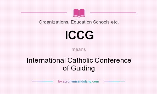 What does ICCG mean? It stands for International Catholic Conference of Guiding