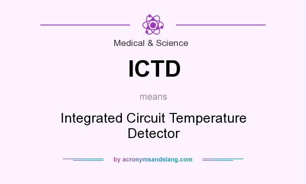 What does ICTD mean? It stands for Integrated Circuit Temperature Detector