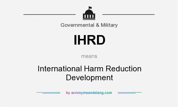What does IHRD mean? It stands for International Harm Reduction Development