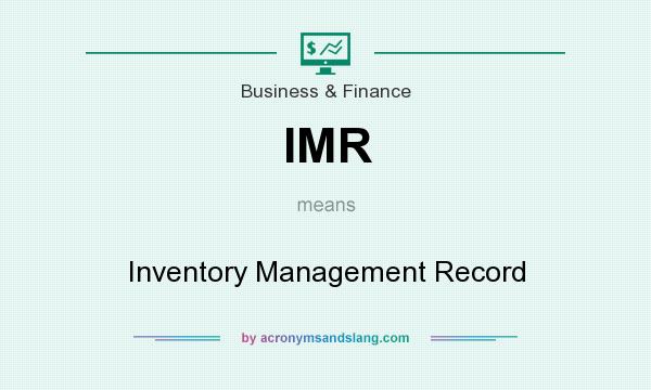 What does IMR mean? It stands for Inventory Management Record