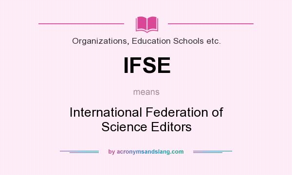 What does IFSE mean? It stands for International Federation of Science Editors