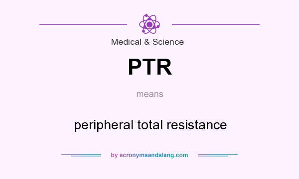 What does PTR mean? It stands for peripheral total resistance