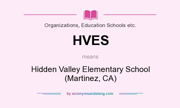 What does HVES mean? It stands for Hidden Valley Elementary School (Martinez, CA)
