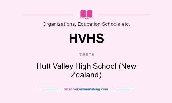 What does HVHS mean? It stands for Hutt Valley High School (New Zealand)