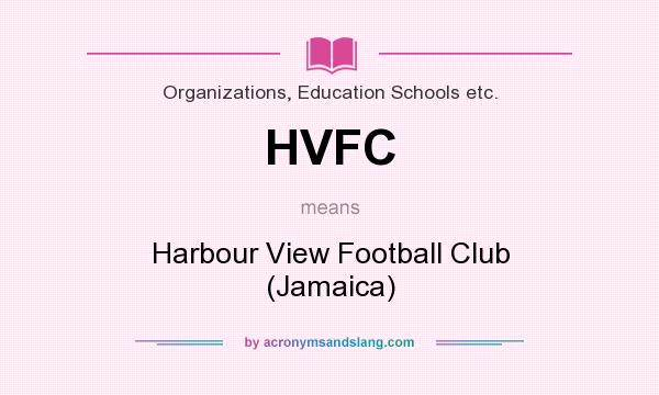 What does HVFC mean? It stands for Harbour View Football Club (Jamaica)