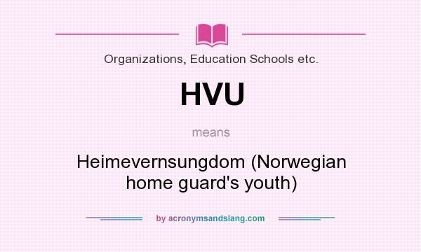 What does HVU mean? It stands for Heimevernsungdom (Norwegian home guard`s youth)