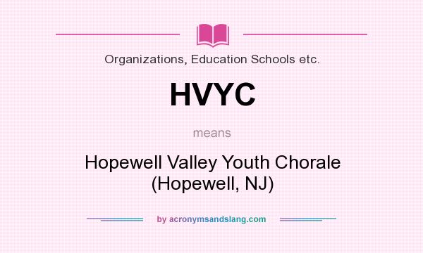 What does HVYC mean? It stands for Hopewell Valley Youth Chorale (Hopewell, NJ)