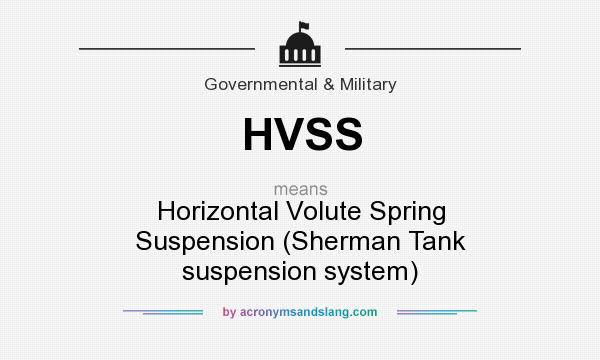 What does HVSS mean? It stands for Horizontal Volute Spring Suspension (Sherman Tank suspension system)