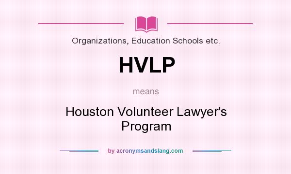 What does HVLP mean? It stands for Houston Volunteer Lawyer`s Program
