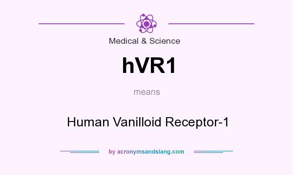 What does hVR1 mean? It stands for Human Vanilloid Receptor-1