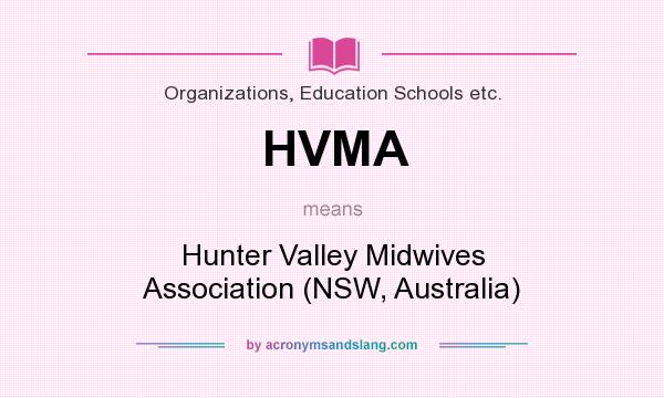 What does HVMA mean? It stands for Hunter Valley Midwives Association (NSW, Australia)