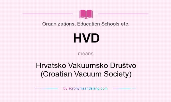 What does HVD mean? It stands for Hrvatsko Vakuumsko Društvo (Croatian Vacuum Society)
