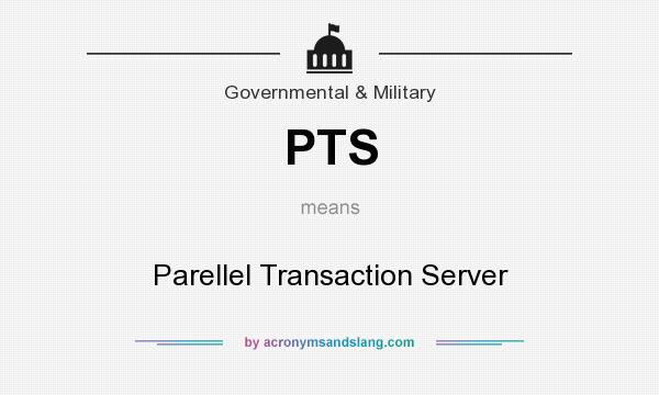 What does PTS mean? It stands for Parellel Transaction Server