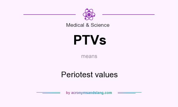 What does PTVs mean? It stands for Periotest values