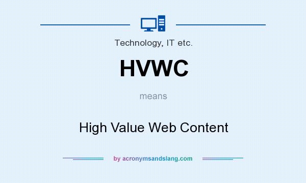 What does HVWC mean? It stands for High Value Web Content