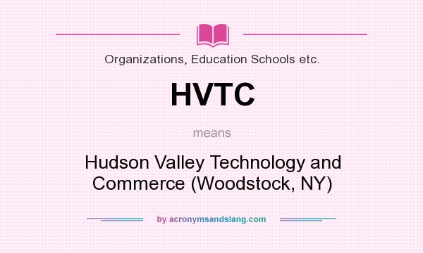What does HVTC mean? It stands for Hudson Valley Technology and Commerce (Woodstock, NY)