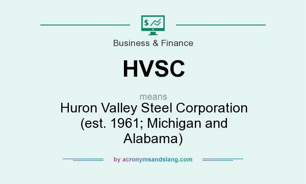 What does HVSC mean? It stands for Huron Valley Steel Corporation (est. 1961; Michigan and Alabama)
