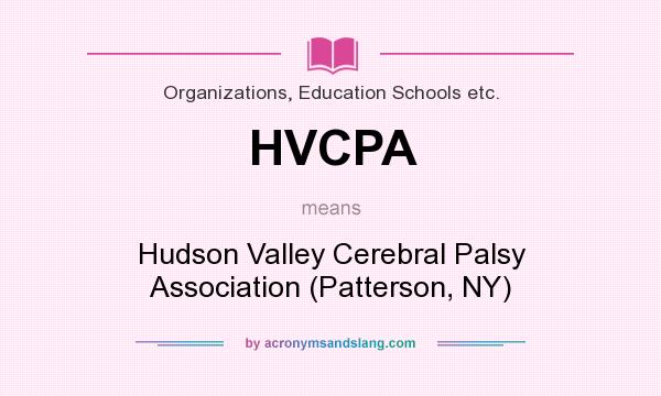 What does HVCPA mean? It stands for Hudson Valley Cerebral Palsy Association (Patterson, NY)
